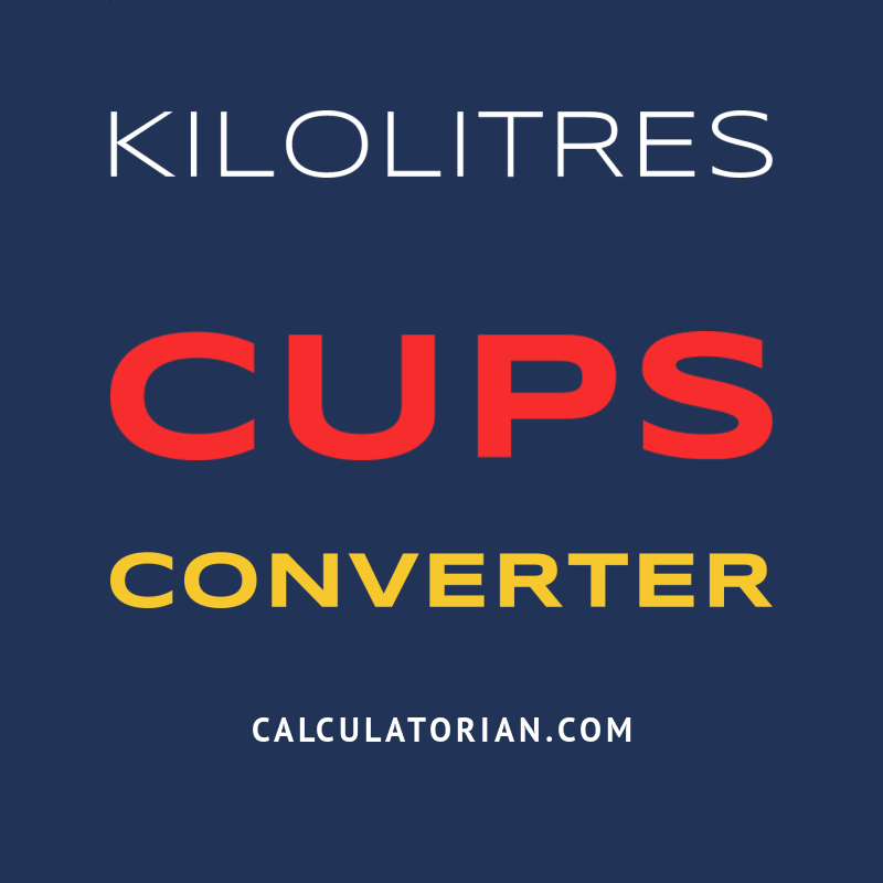 Convert From Kilolitres To Cups